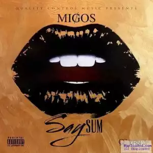 Migos - Say Sum